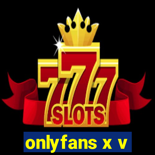 onlyfans x v